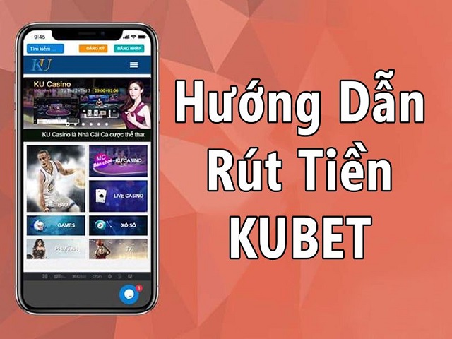 Hướng dẫn rút tiền kubet uy tín nhanh nhất