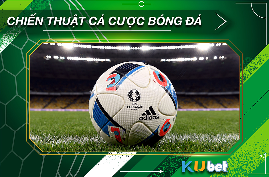 Kèo bóng đá trực tuyến kubet phổ biến cho bet thủ là kèo châu Âu