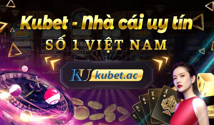 kubet - Nhà cái uy tín nhất Việt Nam